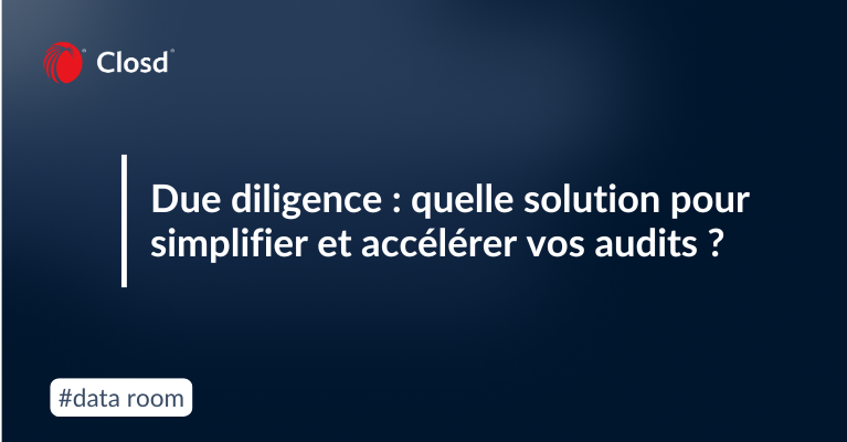 Due diligence : quelle solution pour simplifier et accélérer vos audits ?